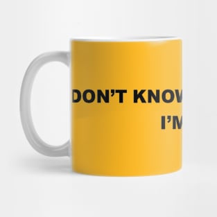 Don't Know. Don't Care. Mug